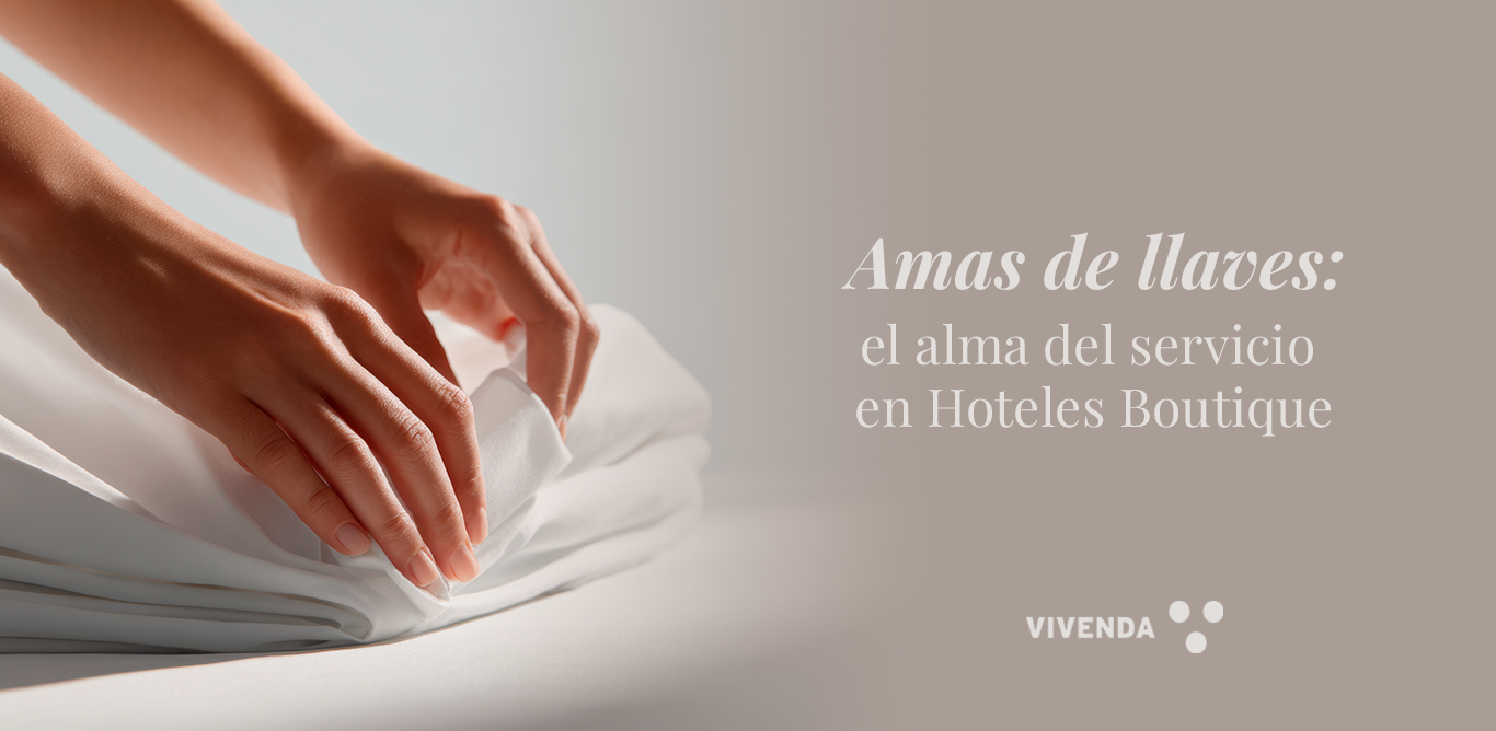 Amas de llaves: el alma del servicio en Hoteles Boutique