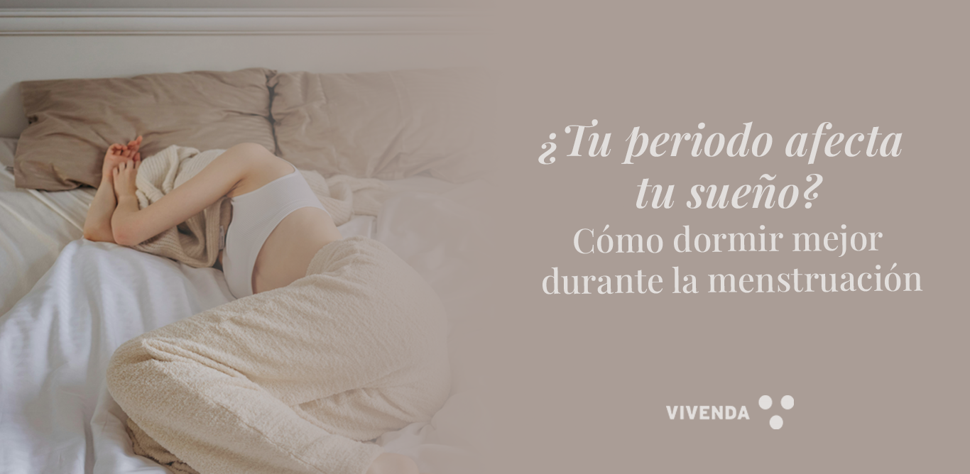 Dormir mejor durante el periodo: cómo descansar sin molestias