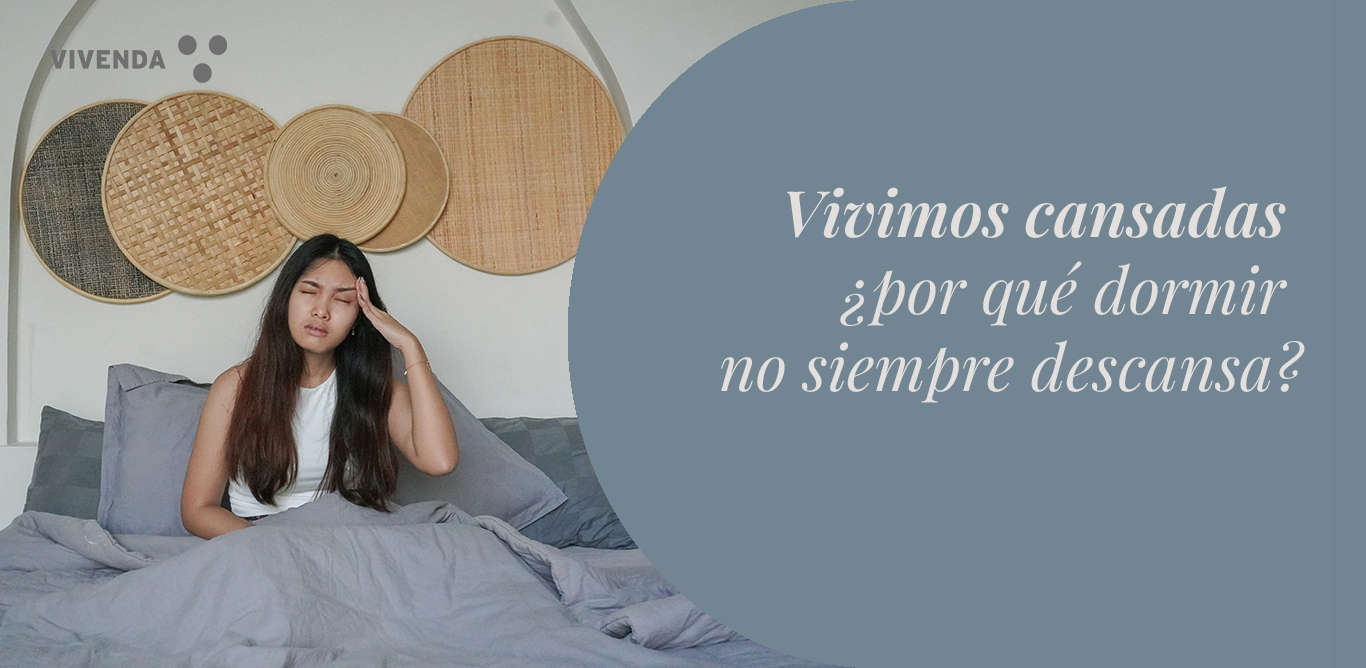 Vivimos cansadas: por qué dormir no siempre descansa